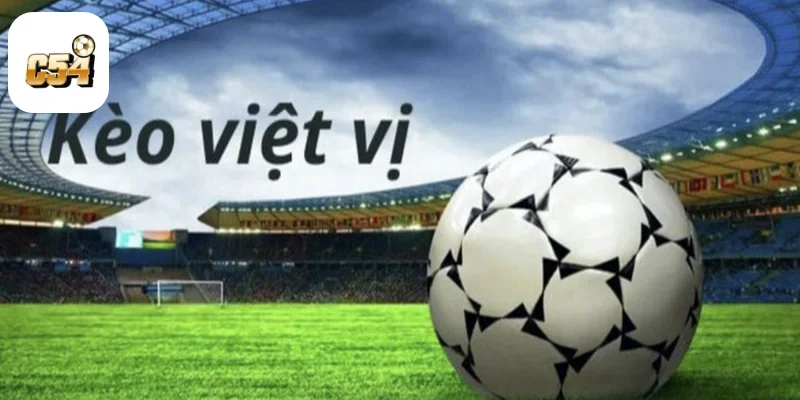 Kèo Việt Vị Là Gì? Cách Chơi Kèo Cược Lạ Mà Hay Tại C54 1 Kèo Việt Vị Là Gì? Cách Chơi Kèo Cược Lạ Mà Hay Tại C54